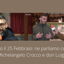 aspettando il 25 Febbraio ne parliamo con i parroci don Michelangelo Crocco e don Luigi Tuzio