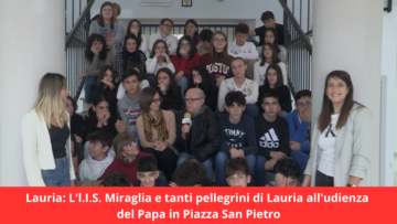Lauria L’l.I.S. Miraglia e tanti pellegrini di Lauria all’udienza del Papa in Piazza San Pietro