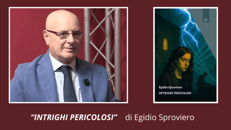 Il 17 Novembre esce INTRIGHI PERICOLOSdi Egidio Sproviero (1)